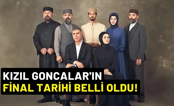 Kızıl Goncalar'ın Final Tarihi Belli Oldu!