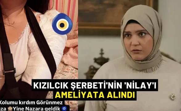 Kızılcık Şerbeti'nin 'Nilay'ı Feyza Civelek Ameliyata Alındı